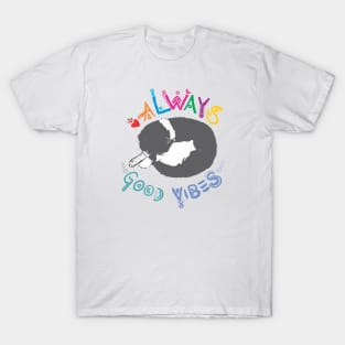 always good vibes tshirt T-Shirt